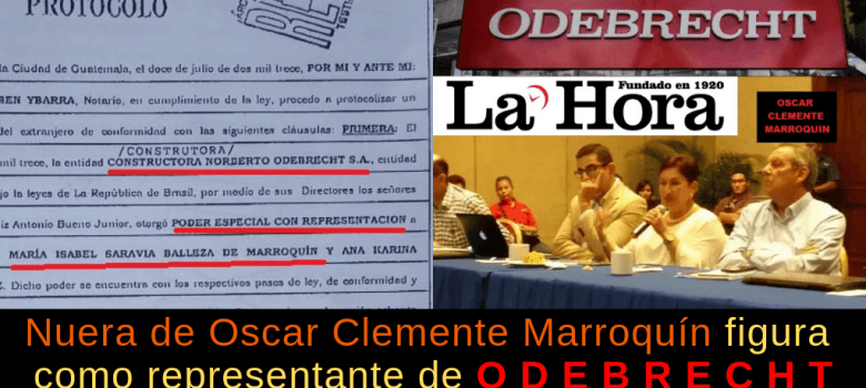 Nuera de Oscar Clemente Marroquín figura como representante de O D E B R E C H T