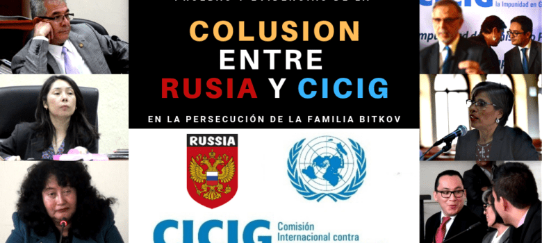 Pruebas de la Colusión entre Rusia y CICIG en la persecución de la familia Bitkov - Escrito Por Igor Bitkov