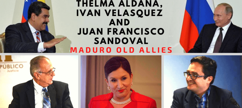 MADURO OLD ALLIES - THELMA ALDANA, IVAN VELASQUEZ AND JUAN FRANCISCO SANDOVAL